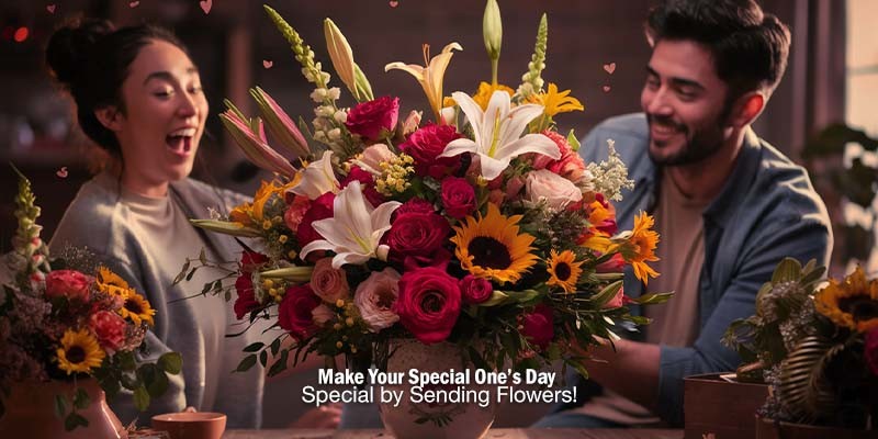 Make your special one’s day special by sending flowers