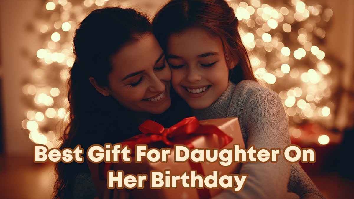 Birthday Gifts For Daughter