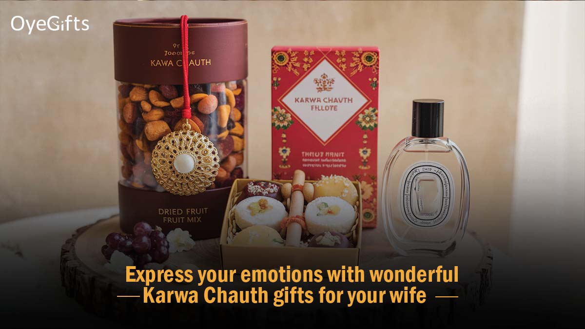 Express your emotions with wonderful Karwa Chauth gifts for your wife