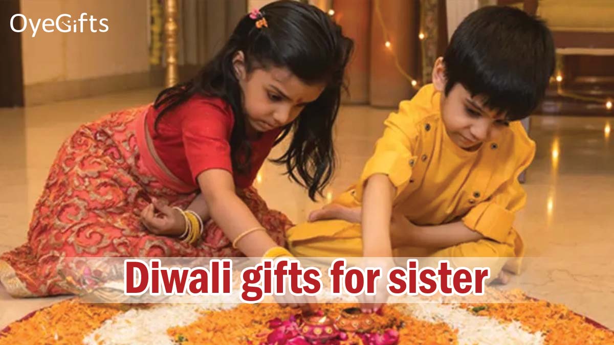 Spread the happiness with Diwali gifts for sister