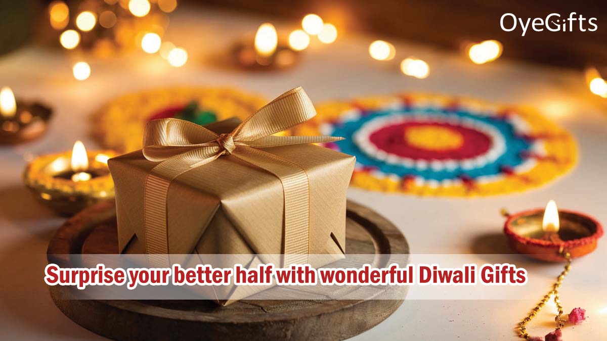 Surprise your better half with wonderful Diwali Gifts