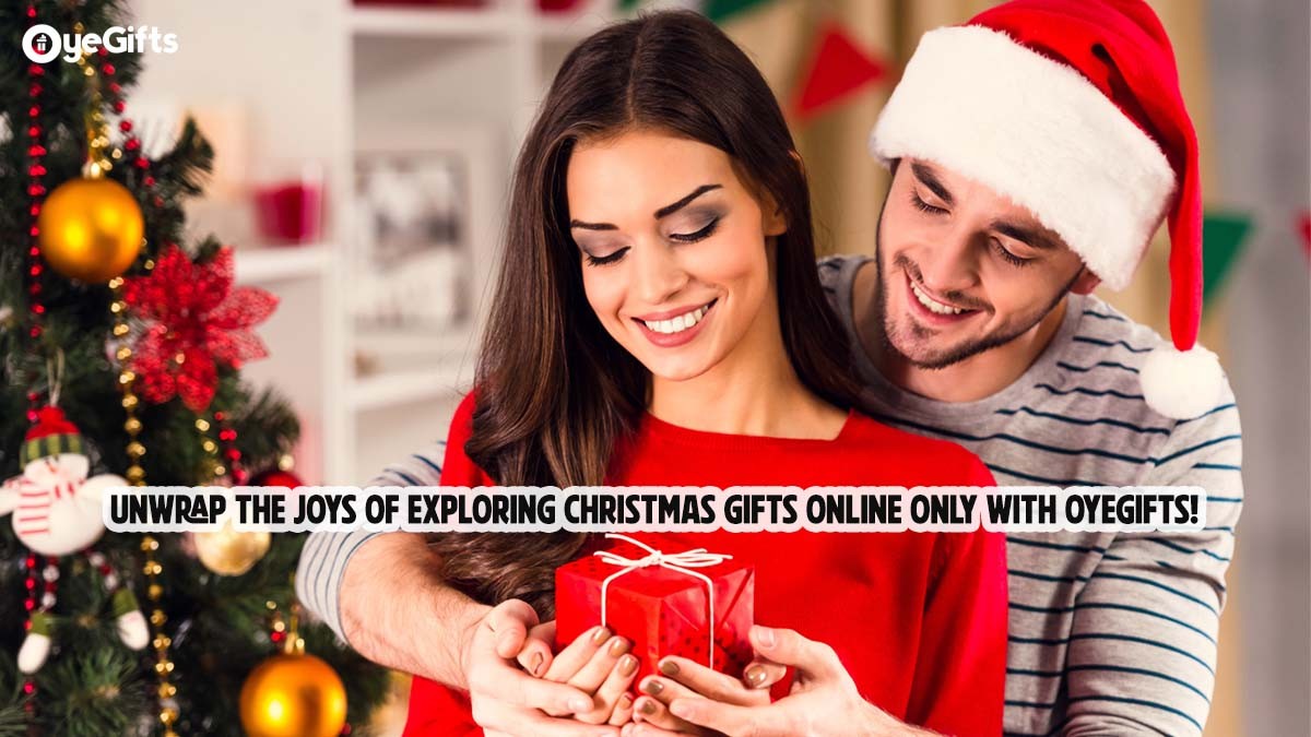 Unwrap The Joys Of Exploring Christmas Gifts Online Only With OyeGifts!