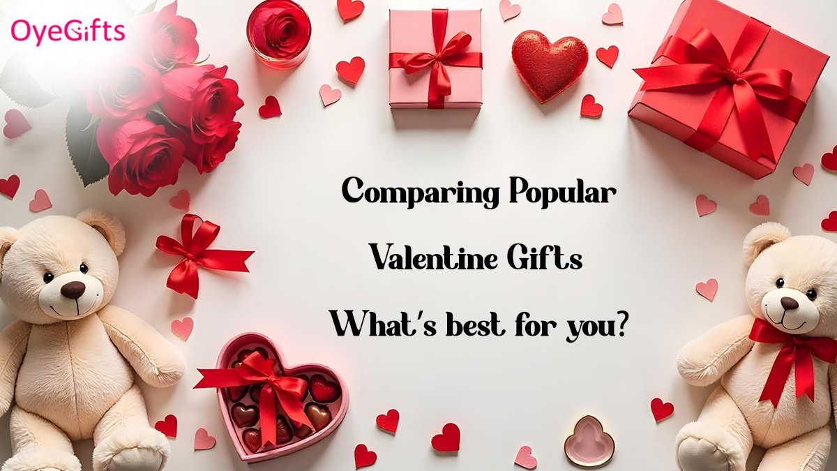 Comparing Popular Valentine Gifts: What’s best for you?